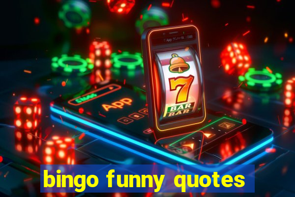 bingo funny quotes